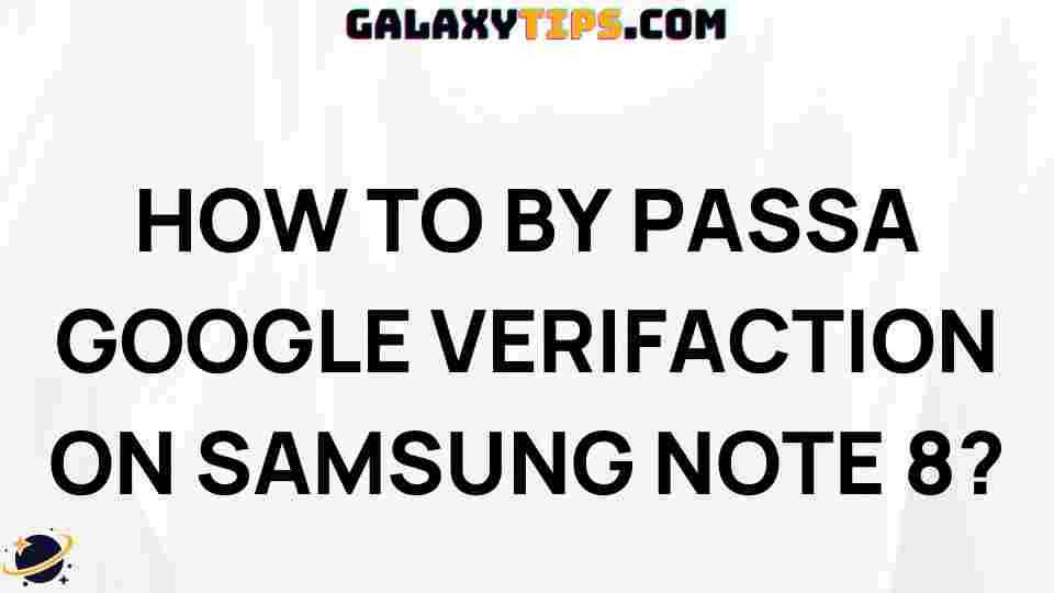 bypass-google-verification-samsung-note-8