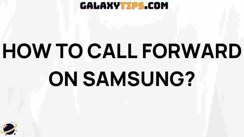ultimate-guide-call-forwarding-samsung