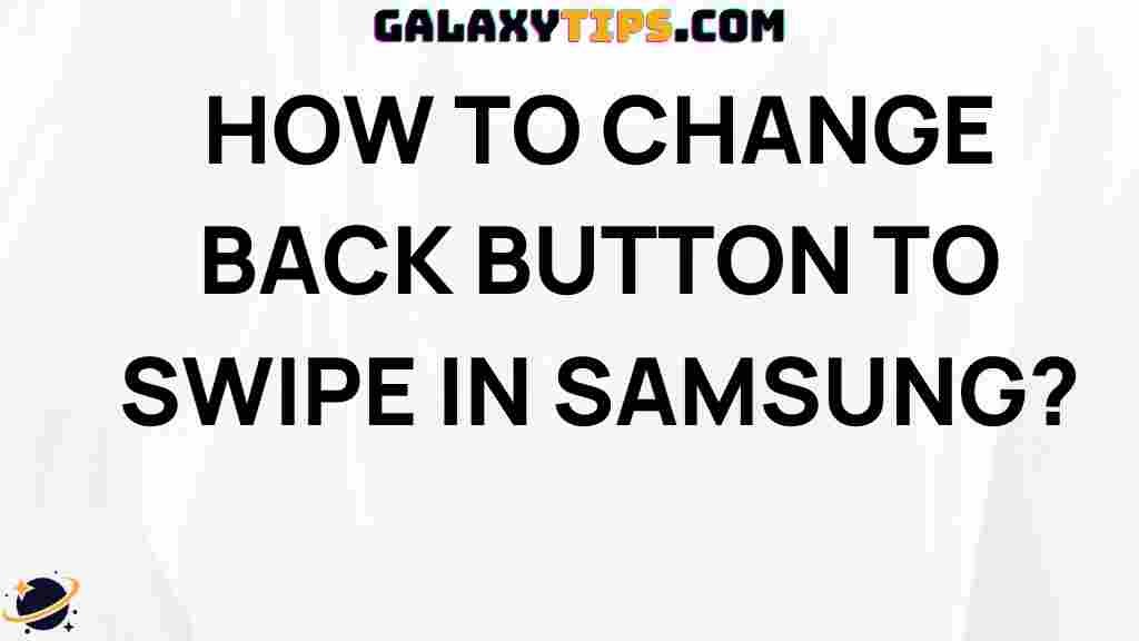ultimate-guide-changing-back-button-swipe-samsung