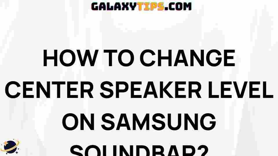 how-to-adjust-center-speaker-level-on-samsung-soundbar