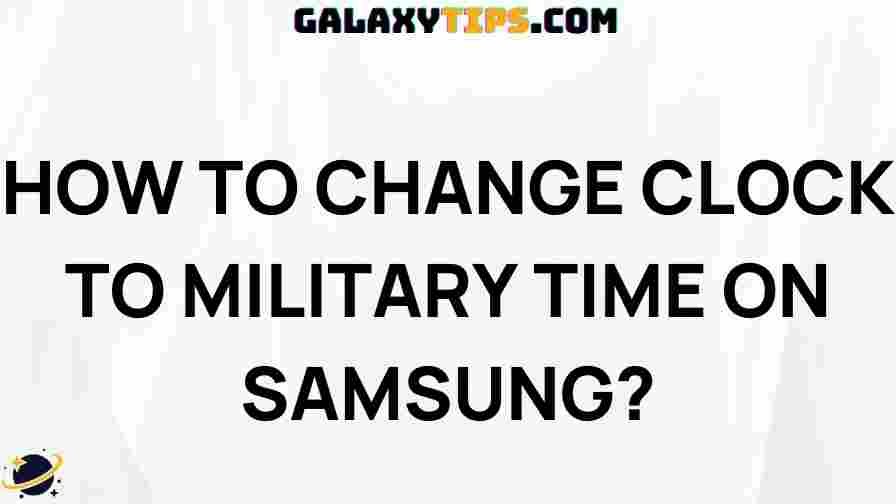 change-clock-to-military-time-on-samsung
