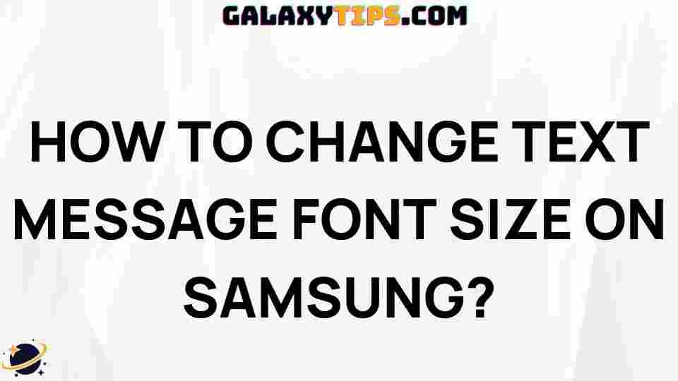 easy-guide-to-changing-text-message-font-size-on-samsung