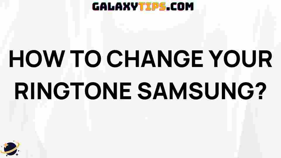 how-to-change-your-ringtone-samsung