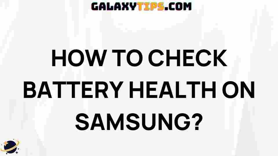 ultimate-guide-checking-battery-health-samsung
