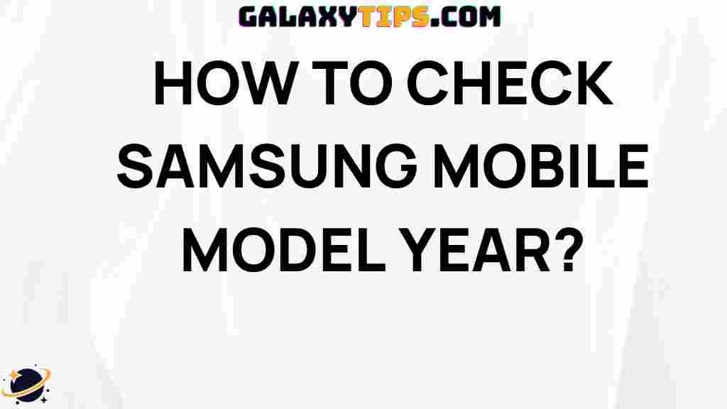 comprehensive-guide-check-samsung-mobile-model-year