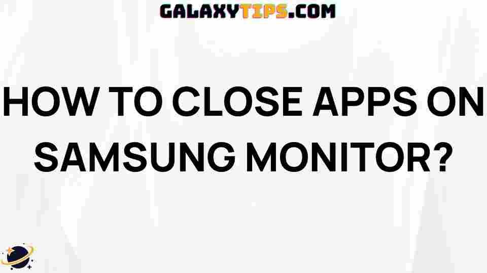 URL:samsung-monitor-app-closing-guide