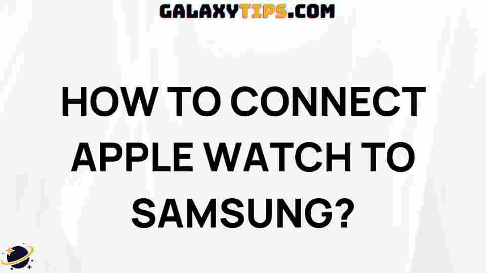 connect-apple-watch-to-samsung