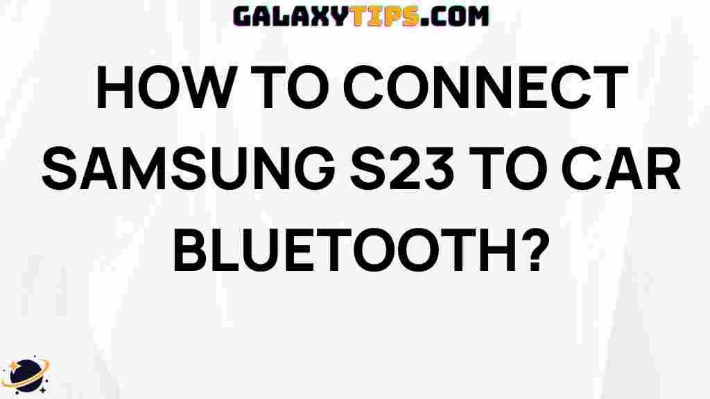 connect-samsung-s23-car-bluetooth