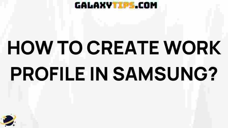 ultimate-guide-creating-work-profile-samsung