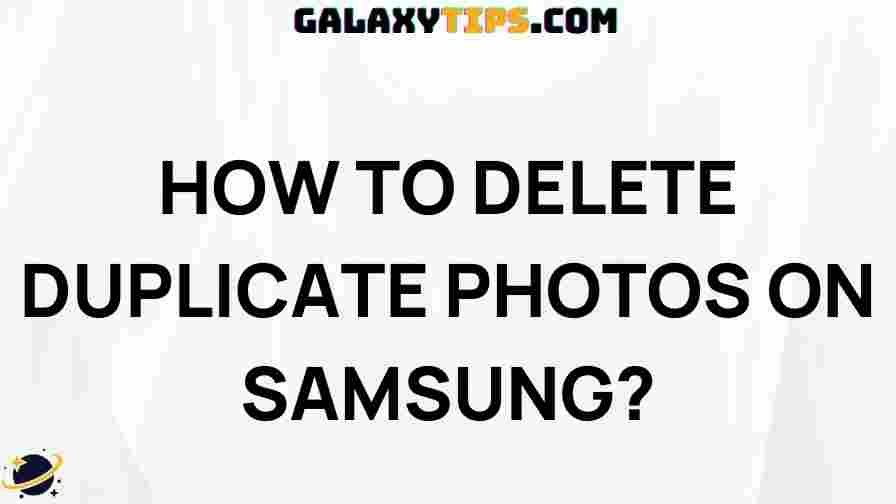 ultimate-guide-deleting-duplicate-photos-samsung