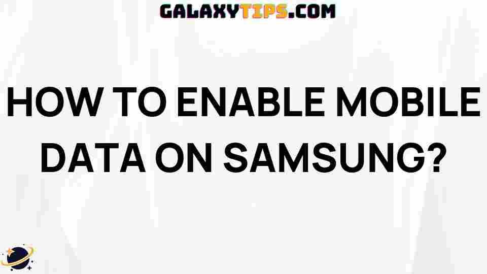 ultimate-guide-enable-mobile-data-samsung