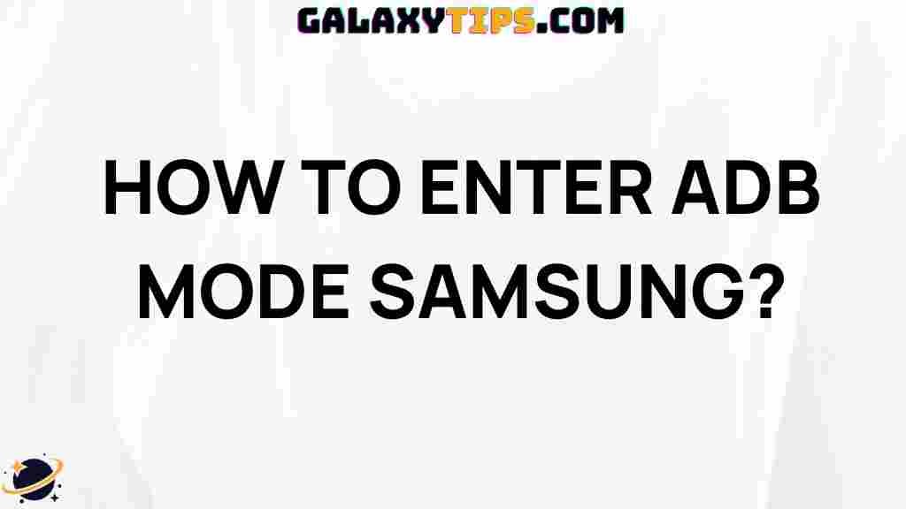 how-to-enter-adb-mode-samsung
