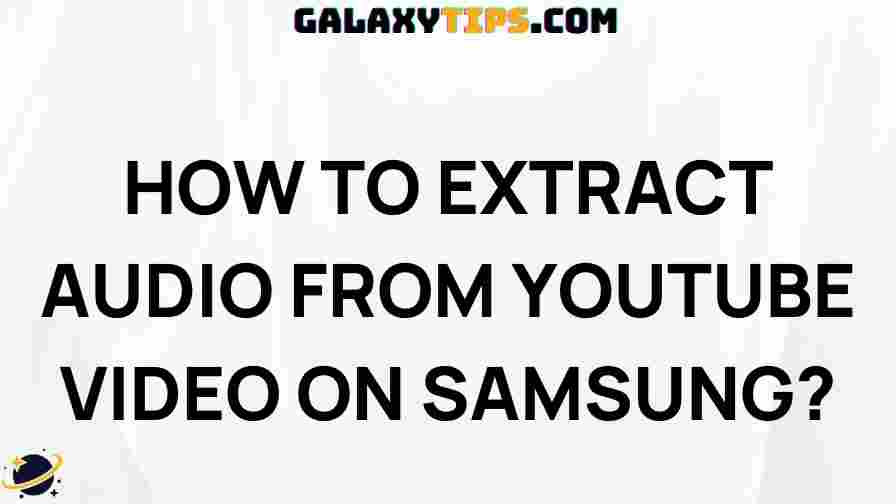 extract-audio-youtube-samsung