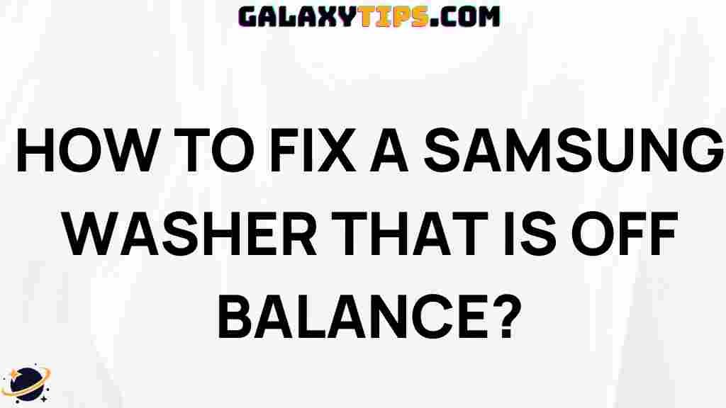 troubleshooting-tips-samsung-washer-off-balance