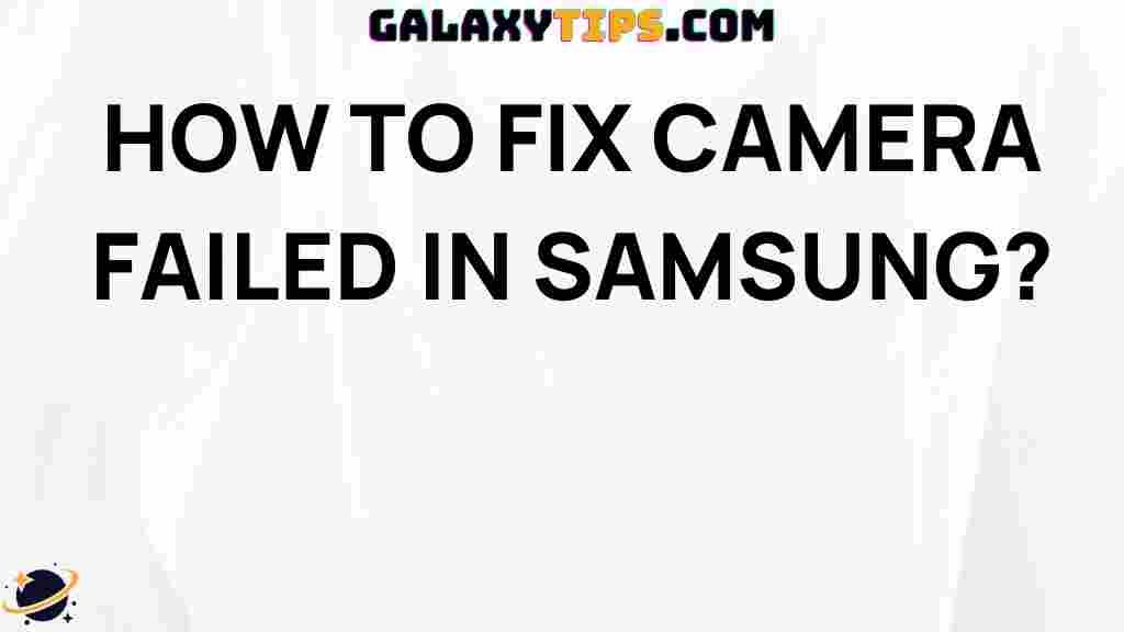 troubleshooting-camera-failed-samsung