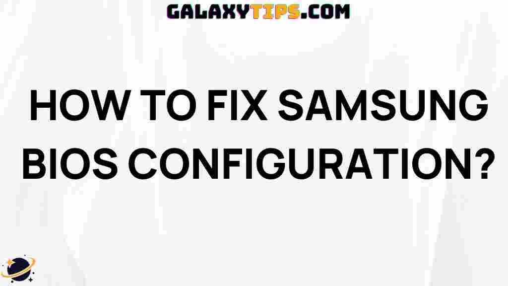 easy-steps-fix-samsung-bios-configuration