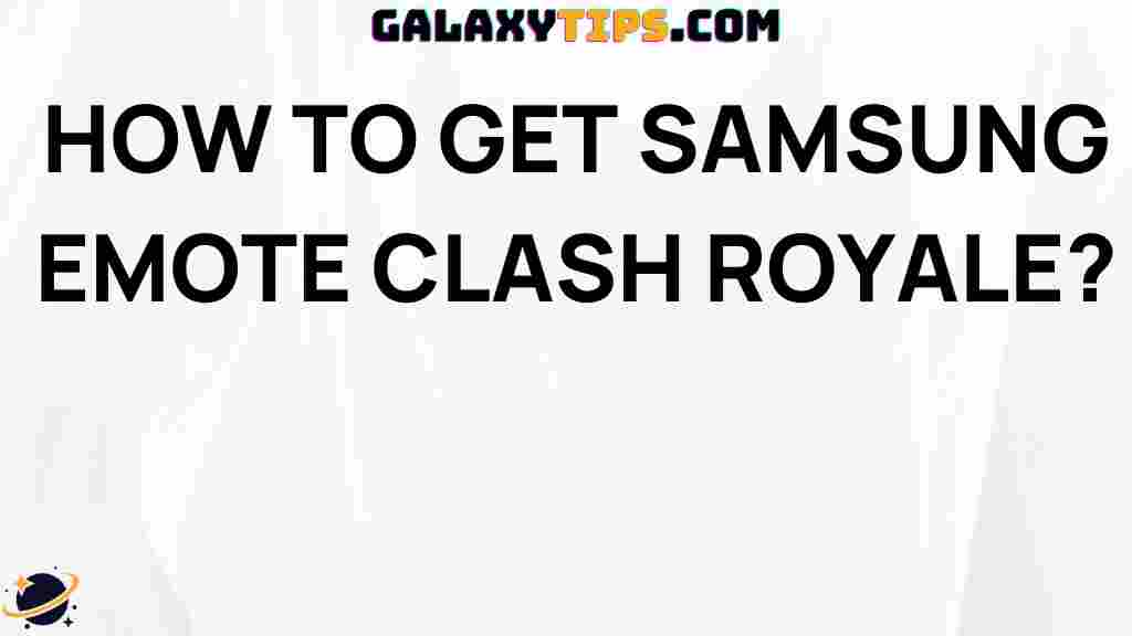 get-samsung-emote-clash-royale