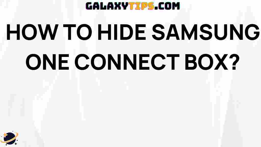 ultimate-guide-hide-samsung-one-connect-box