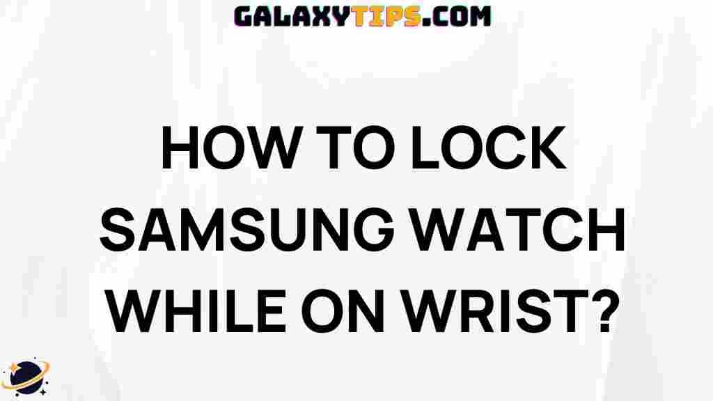 ultimate-guide-locking-samsung-watch