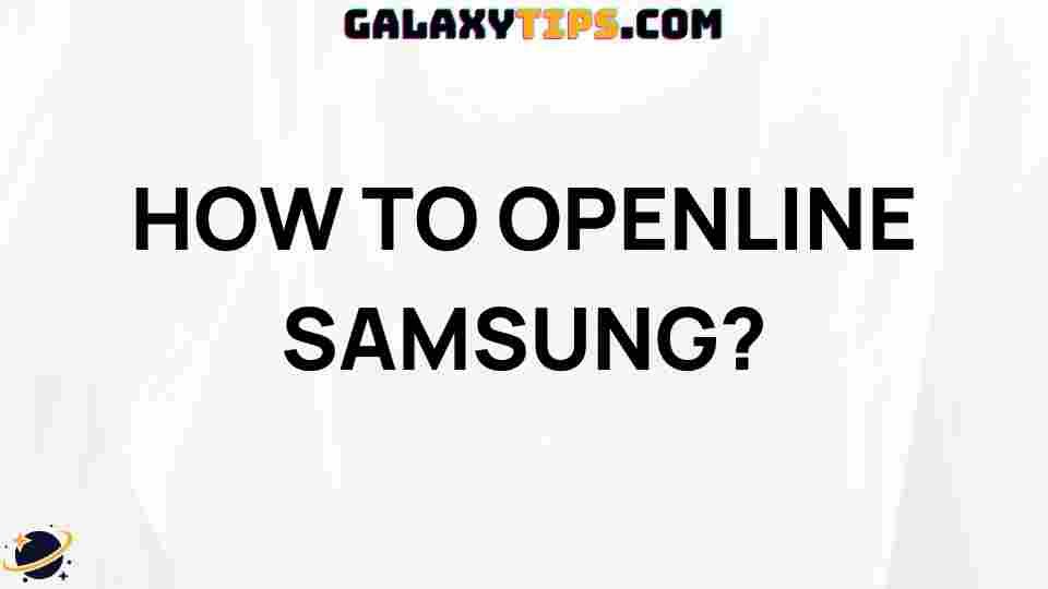 how-to-openline-samsung
