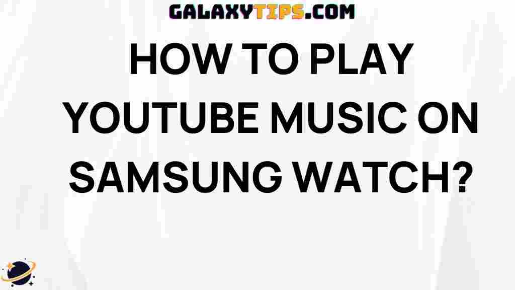 play-youtube-music-samsung-watch