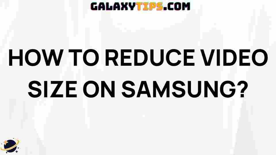 top-tips-reduce-video-size-samsung