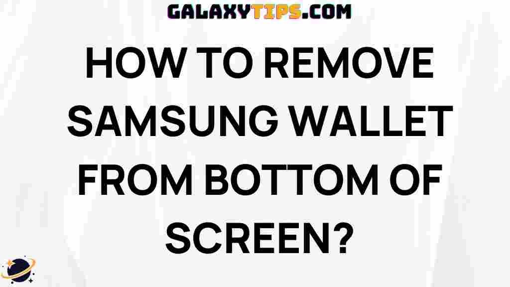 remove-samsung-wallet-bottom-screen