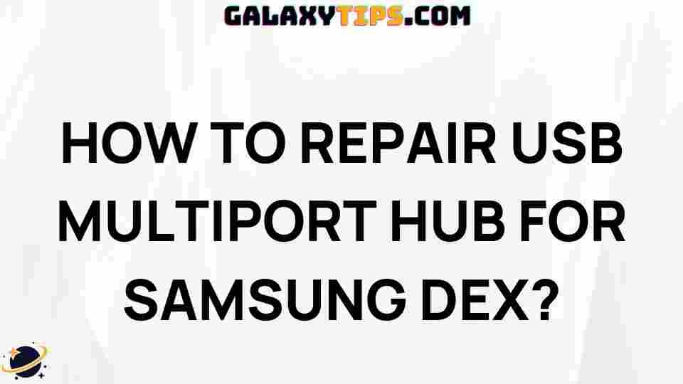 samsung-dex-usb-multiport-hub-repair