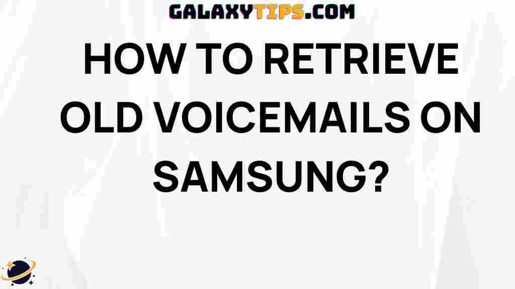 retrieve-old-voicemails-samsung-galaxy