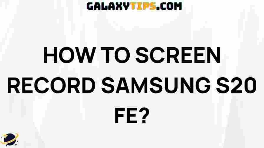 ultimate-guide-screen-recording-samsung-s20-fe