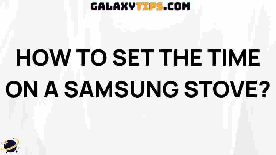 easy-steps-set-time-samsung-stove