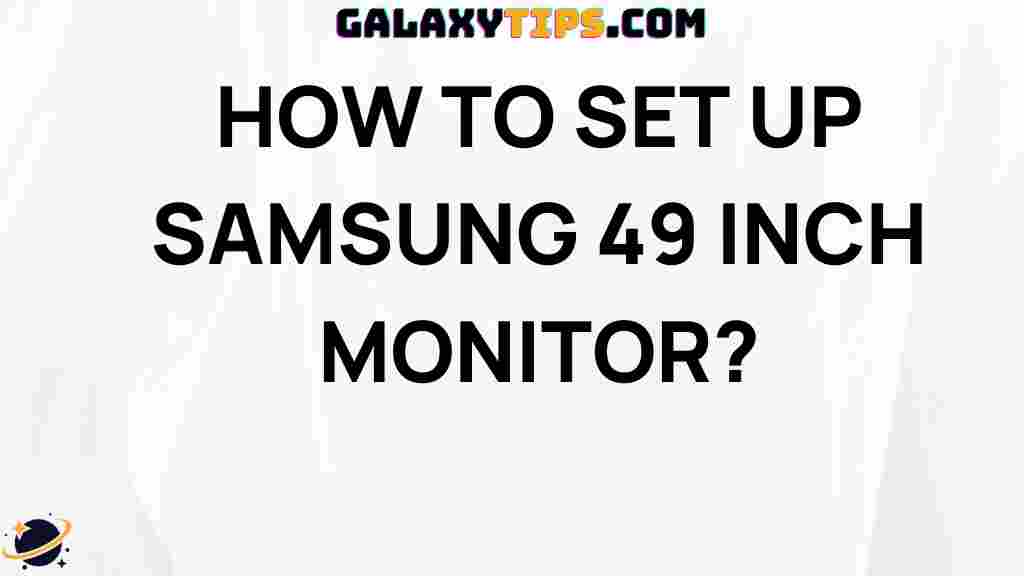 ultimate-guide-setting-up-samsung-49-inch-monitor