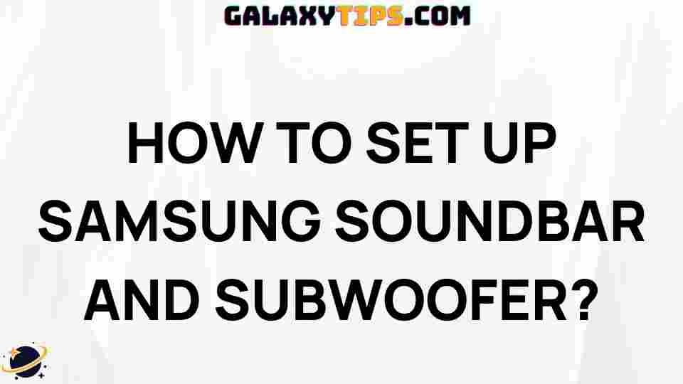 ultimate-guide-setting-up-samsung-soundbar-subwoofer