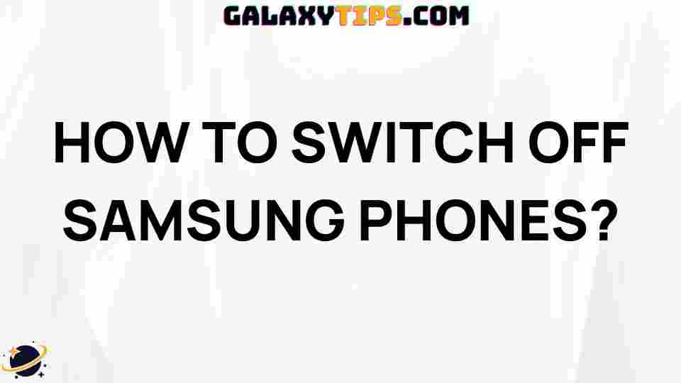 ultimate-guide-turning-off-samsung-phones