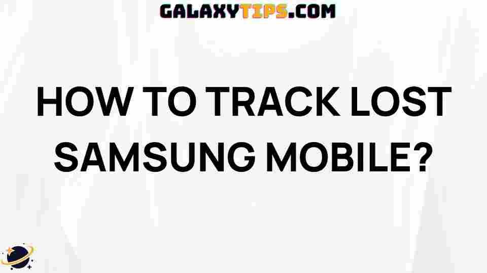 ultimate-guide-track-lost-samsung
