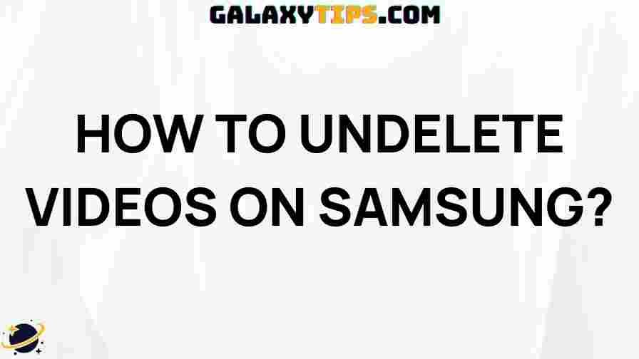 ultimate-guide-undelete-videos-samsung-galaxy
