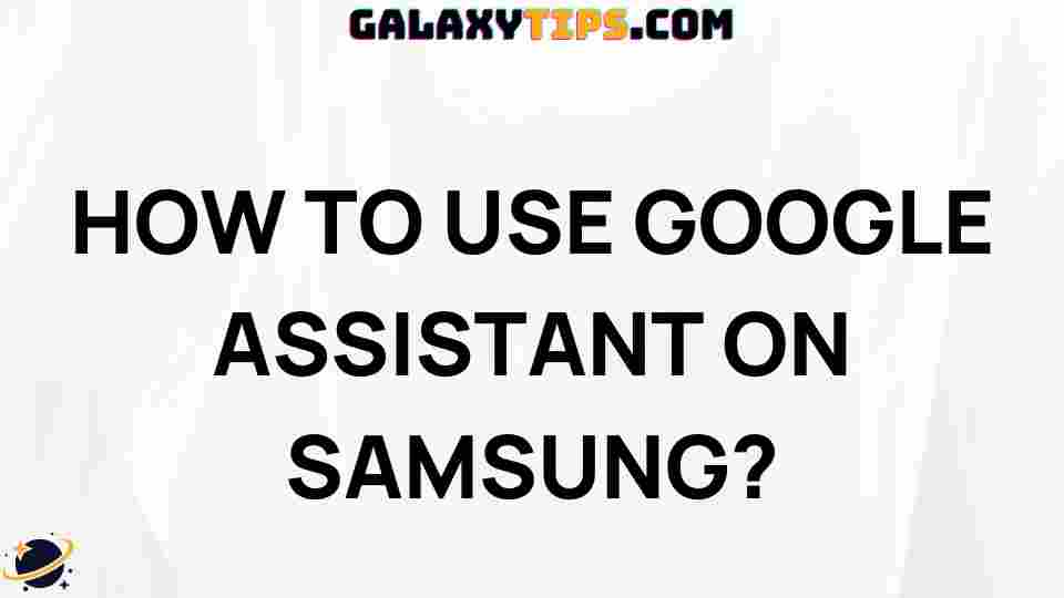 how-to-use-google-assistant-on-samsung