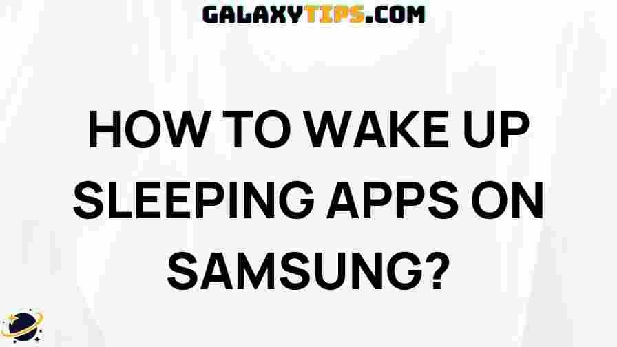how-to-wake-up-sleeping-apps-on-samsung