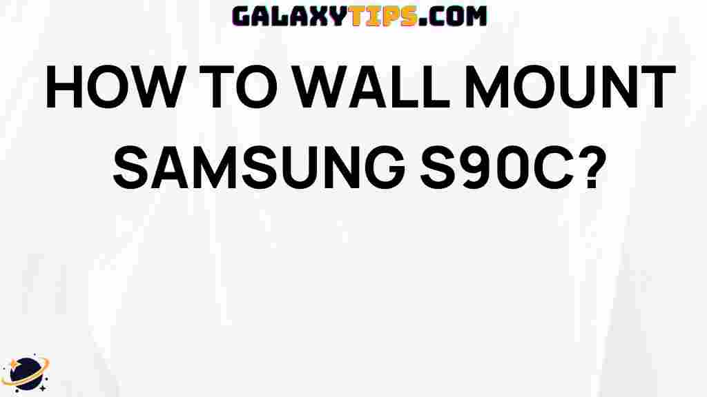 how-to-safely-wall-mount-samsung-s90c