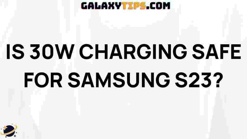 is-30w-charging-safe-samsung-s23