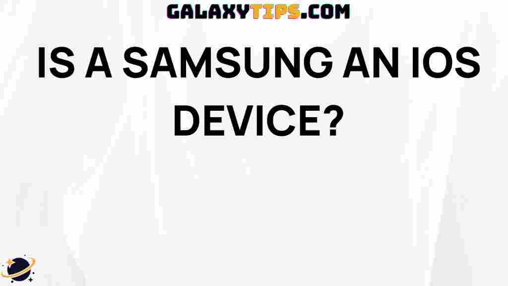 is-samsung-an-ios-device
