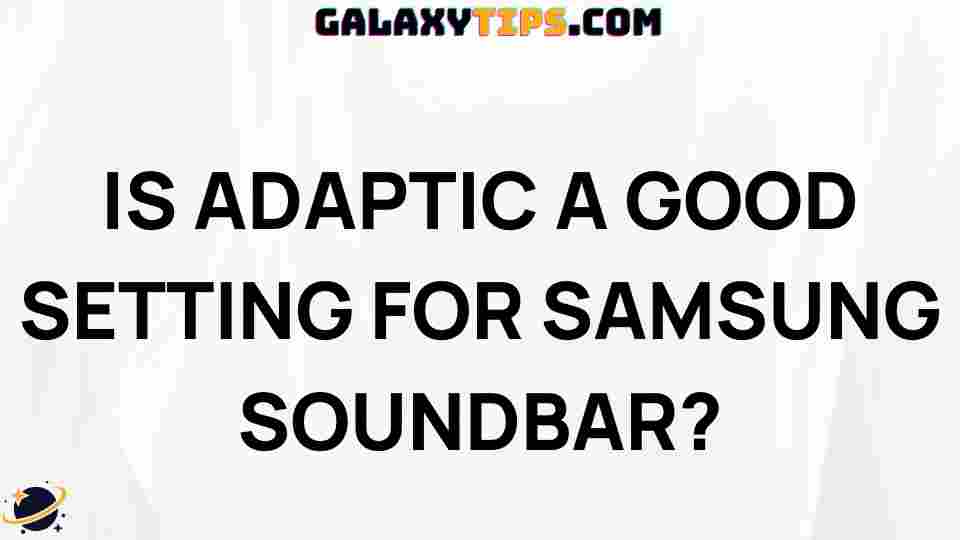 is-adaptic-a-good-setting-for-samsung-soundbar