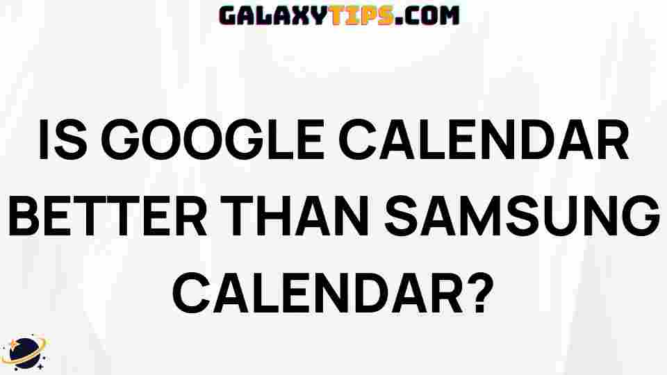 is-google-calendar-better-than-samsung-calendar