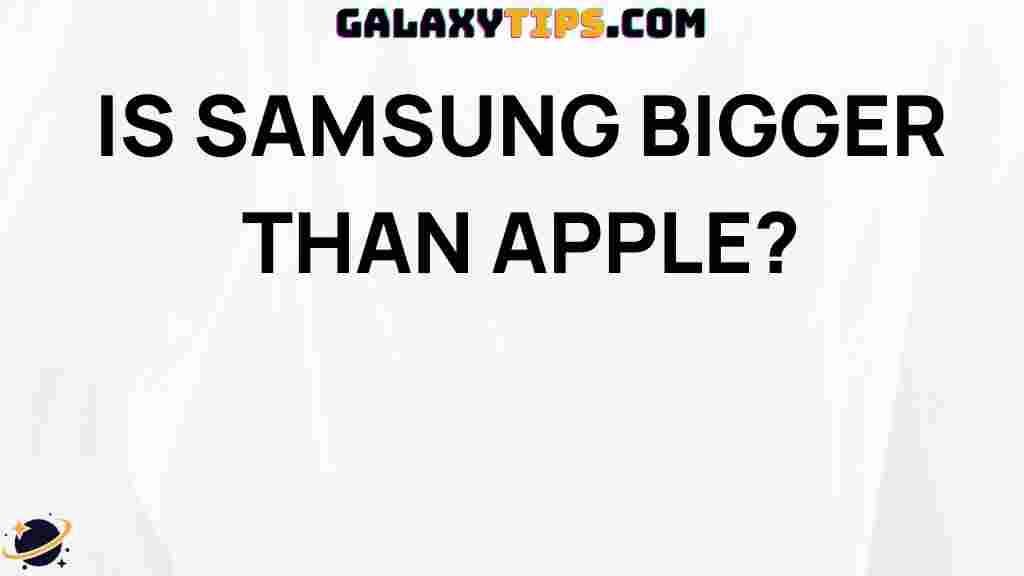 is-samsung-bigger-than-apple