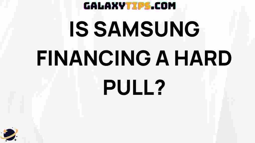 is-samsung-financing-a-hard-pull