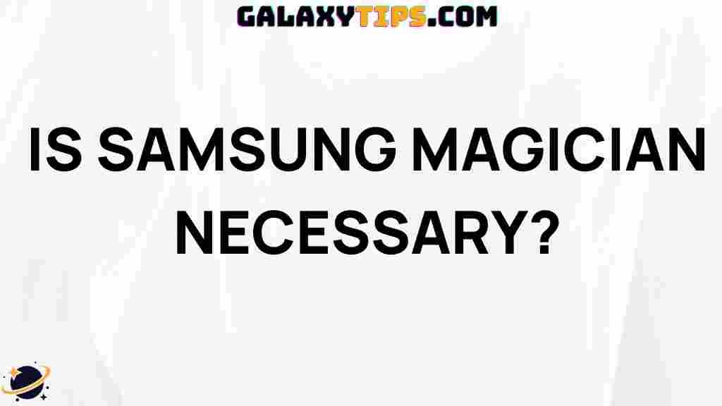 is-samsung-magician-necessary
