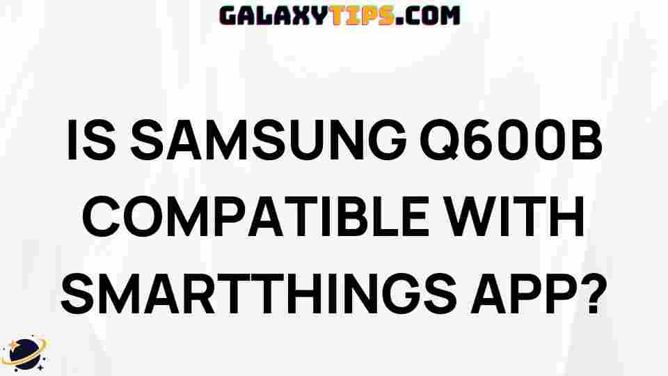 samsung-q600b-smartthings-compatibility