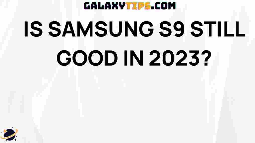 is-samsung-s9-still-good-2023