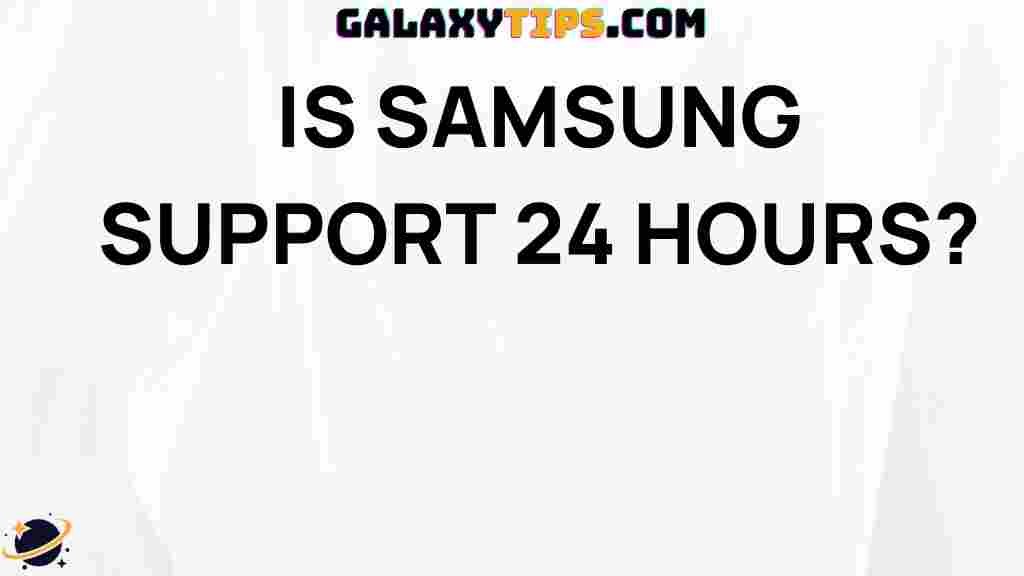 is-samsung-support-24-hours