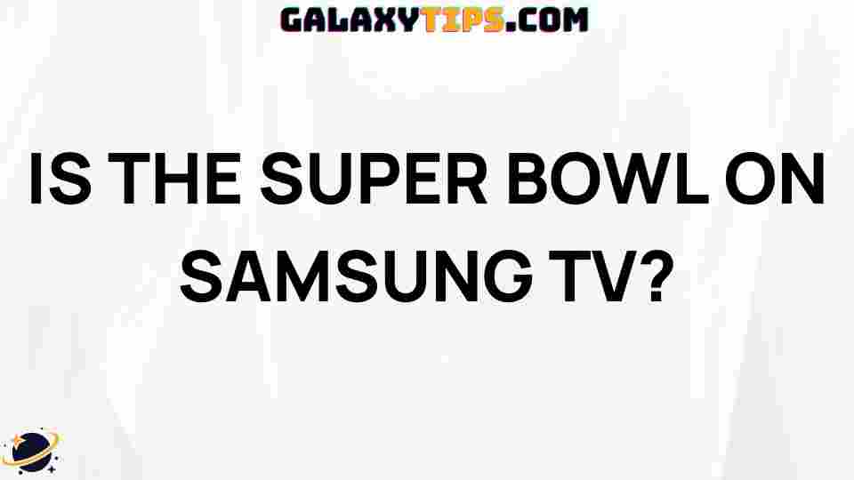 is-the-super-bowl-on-samsung-tv